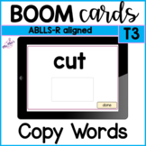 ABLLS-R: Copy Words (T3) Boom Cards