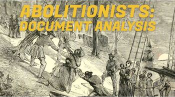 Preview of ABOLITIONISTS: DOCUMENT ANALYSIS