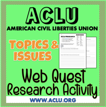 Preview of ACLU WebQuest Internet Research: Topics & Issues