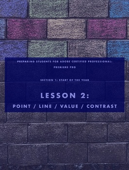 Preview of ACP Premiere Pro Prep – Lesson 1.2 - Point, Line, Value, Contrast