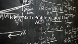 ACT Prep - Basic Math Problems PPT