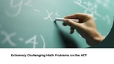 ACT Prep - Extremely Challenging Problems on the Math Section PPT