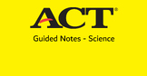ACT Science: General Tips and Tricks Guided Notes