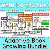 ADAPTIVE BOOKS: GROWING BUNDLE (What Do You See Series)