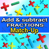 ADD & SUBTRACT FRACTIONS - MATCH UP