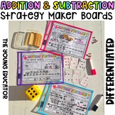 ADDITION AND SUBTRACTION STRATEGY MAKER BOARDS *Differentiated*