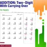 ADDITION Adding Two-Digit Math Problems Numbers With Carrying Over - 70 Pages