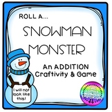 ADDITION Roll a Snowman Monster Craftivity & I Have Who Has