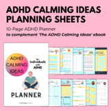 ADHD Calming Ideas Planning Sheets - 10 Planners for Home 