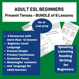 ADULT ESL BEGINNER Present Tenses - BUNDLE of  6   Lessons