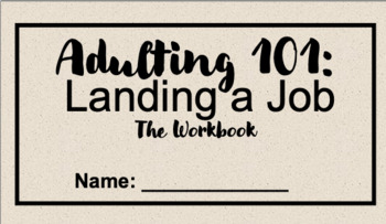 Preview of ADULTING 101: Landing a Job - The Workbook