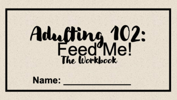 Preview of ADULTING 102: Feed Me - The Workbook