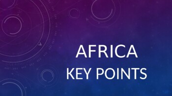 Preview of AFRICA GEOGRAPHY - KEY POINTS SLIDES