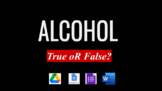 ALCOHOL True or False (Facts Myths) Word Docs Google Forms