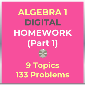 Preview of ALGEBRA 1 - Digital HOMEWORK/Practice PART 1 (9 topics 133 problems)
