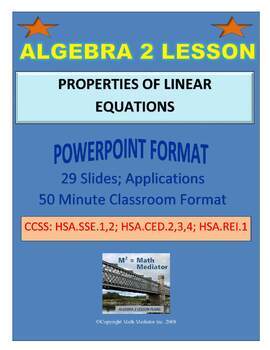 Preview of ALGEBRA 2 LESSON PLAN #5: PROPERTIES OF LINEAR EQUATIONS