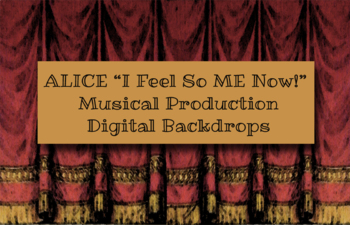 Preview of ALICE “I Feel So ME Now!” Musical Production Digital Backdrops