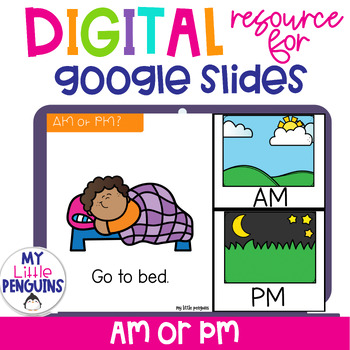 Preview of AM and PM Google Slides + AM or PM Easel Assessment Digital Resource
