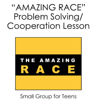 Preview of AMAZING RACE Problem Solving Teamwork Lesson for High-Middle School, Teens