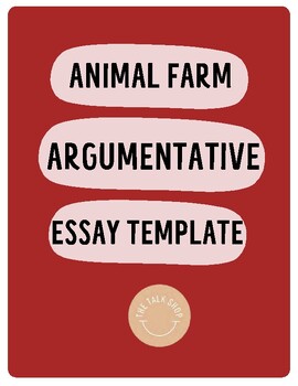 Preview of ANIMAL FARM ARGUMENTATIVE ESSAY TEMPLATE