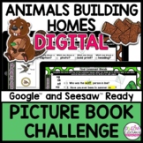 ANIMALS BUILDING HOMES Digital Activities for GOOGLE and SEESAW