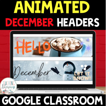 Preview of ANIMATED Google Classroom™ Banners Headers | DECEMBER
