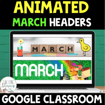 Preview of ANIMATED Google Classroom™ Banners Headers | MARCH