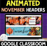ANIMATED Google Classroom™ Banners Headers | NOVEMBER
