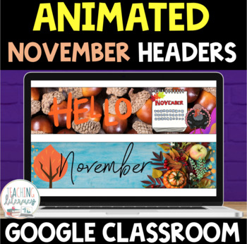 Preview of ANIMATED Google Classroom™ Banners Headers | NOVEMBER