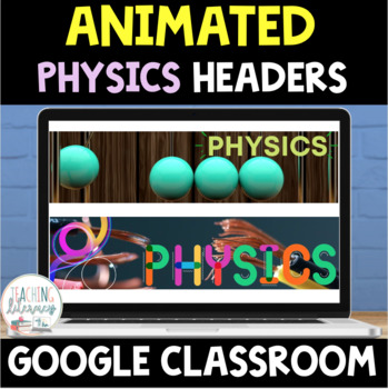 Preview of ANIMATED Google Classroom™ Banners Headers | PHYSICS