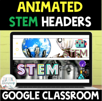 Preview of ANIMATED Google Classroom™ Banners Headers | STEM