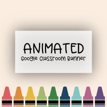 ANIMATED Google Classroom Header Banner GIF Bold Rainbow Crayons