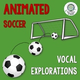 ANIMATED Soccer Vocal Explorations Distance Learning