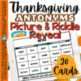 ANTONYMS: THANKSGIVING PICTURE & RIDDLE REVEAL | 20 Boom Cards