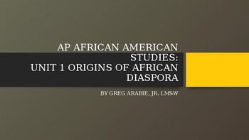 Preview of AP AFRICAN AMERICAN STUDIES: UNIT 1 ORIGINS OF AFRICAN DIASPORA