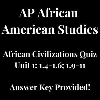 Preview of AP African American Studies: African Civilizations Quiz - 1.4-1.6; 1.9-1.11