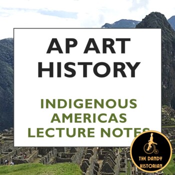 Preview of AP Art History Indigenous Americas Lecture Notes