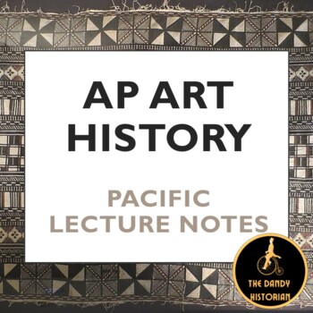 Preview of AP Art History Pacific Lecture Notes