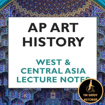 Preview of AP Art History West & Central Asia Lecture Notes