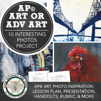 AP® Art or Advanced High School Art: 10 Interesting Photographs Project