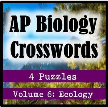 AP Biology Crossword Puzzles Volume 6: Ecology by The Biophile's Classroom