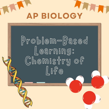 Preview of AP Biology - Problem-Based Learning Group Activity - Chemistry of Life