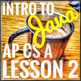 AP CS A Intro to Java Lesson 2 Bundle