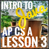AP CS A Intro to Java Lesson 3 Bundle