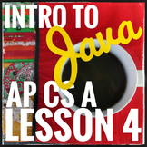 AP CS A Intro to Java Lesson 4 Bundle
