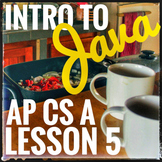 AP CS A Intro to Java Lesson 5 Bundle