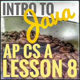 AP CS A Intro to Java Lesson 8 Bundle