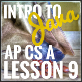 AP CS A Intro to Java Lesson 9 Bundle
