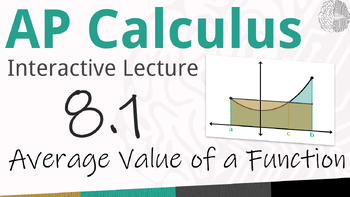 Preview of AP Calculus - 8.1 Average Value of a Function - Interactive Lecture