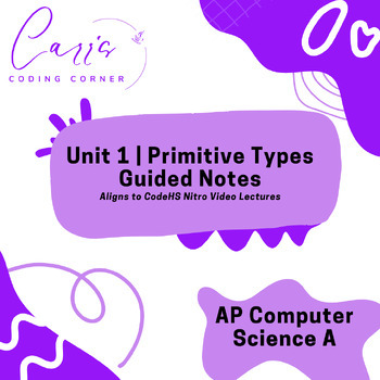 Preview of AP Computer Science A Unit 1 Primitive Types Guided Notes
